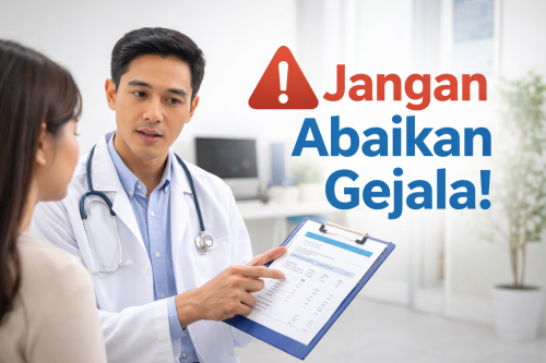 Kenali Gejala Penyakit Sejak Dini, Cegah Risiko Lebih Besar